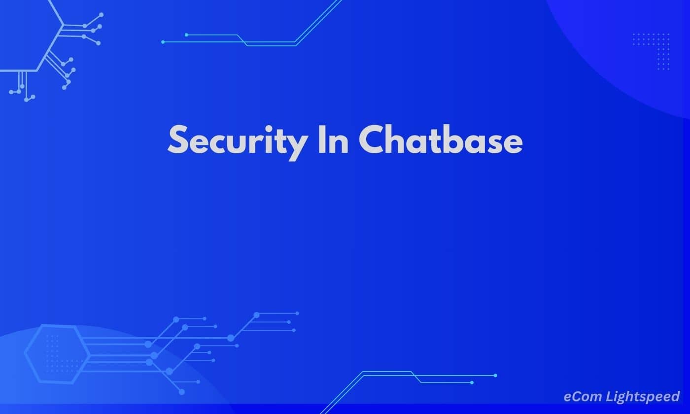 Security and Compliance in Chatbase
